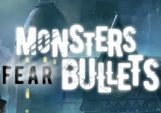 Monsters fear Bullets